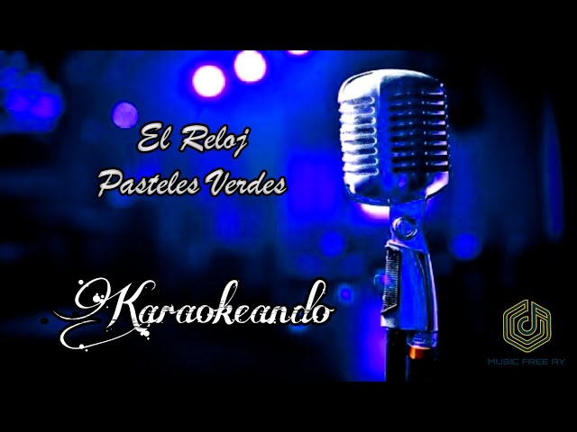 El Reloj - Pasteles Verdes (Karaoke) | KARAOKEANDO class=