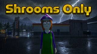 Beating Schedule I But I Can Only Sell Shrooms