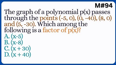 The graph of a polynomial p(x) passes through (-5, 0), (0, -40), (8, 0) and (5, -30).Math-X 