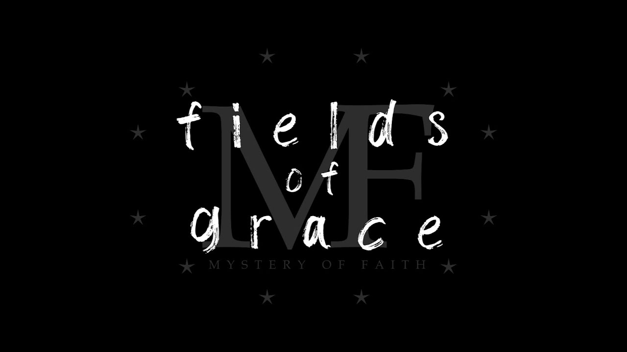 Watch Mystery of Faith - Fields of Grace (Official Lyric Video) on YouTube
