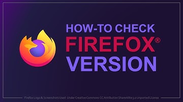 How to Check Firefox Version 2021
