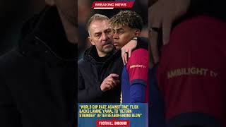 World Cup Race Against Time  Flick Backs Lamine Yamal to  Return Stronger  After Season Ending Blow