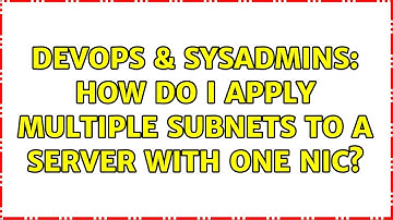 DevOps & SysAdmins: How do I apply multiple subnets to a server with one NIC? (2 Solutions!!)