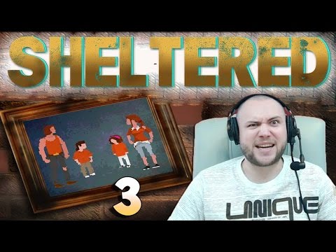 видео: ч.3 Каждый грёбаный РАЗ!!! - Sheltered