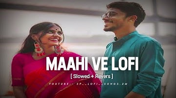 Mahi ve -  Neha kakar [ Slowed + Reverb] Hindi lofi song  #slowed #maahivesong #nehakakkar #youtube