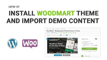 How to Install WoodMart Theme and Import Demo Content - Step by Step