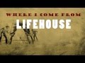 Lifehouse - Where I Come From (lyrics)