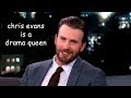 chris evans is a drama queen