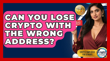 Can You Lose Crypto With The Wrong Address? - Crypto Simplified for Seniors