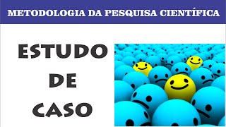 Estudo de Caso Metodologia Científica