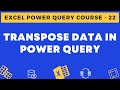 22 - Transpose in Power Query in Excel