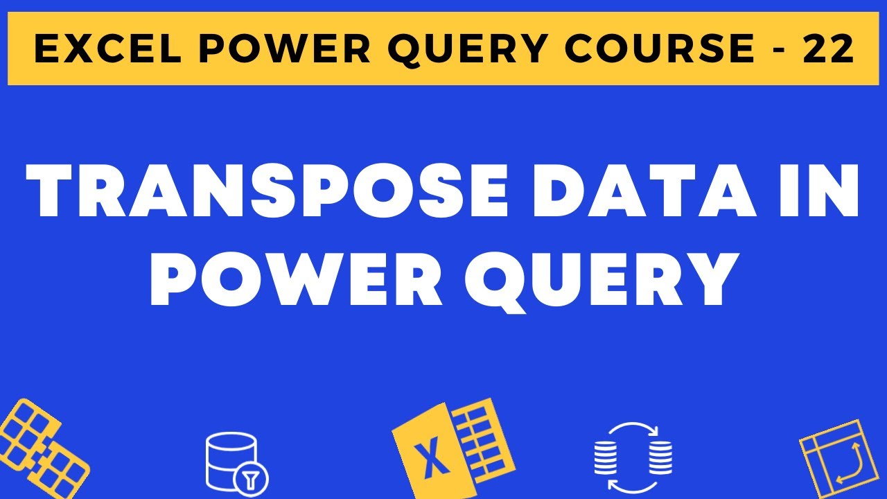 22 - Transpose in Power Query in Excel