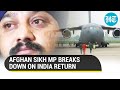 Watch: Afghan Sikh MP in tears after reaching India on IAF plane I Taliban Takeover