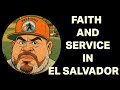 Faith And Service In El Salvador - with Big Tio