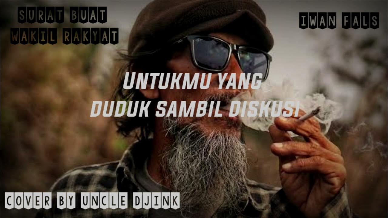 Surat Buat Wakil Rakyat || Iwan Fals || Cover by ( Uncle Djink ) Surat Buat Wakil Rakyat || Iwan Fals || Cover by ( Uncle Djink )