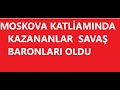 MOSKOVA KATLİAMINDA SAVAŞ BARONLARI KAZANDI