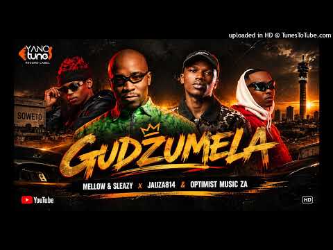 Mellow & Sleazy x Jauza814 & Optimistic Musiq ZA -Gudzumela (Full Audio)
