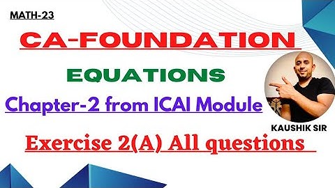 CA-FOUNDATION Math, Chapter-2 Exercise 2(A) all questions , from ICAI Module, By Kaushik Sir