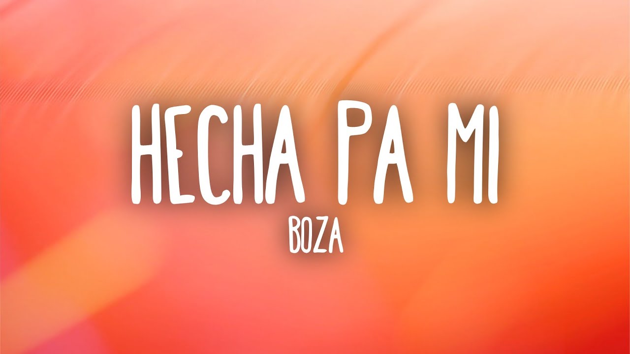 Boza - Hecha Pa' Mi (Letra/Lyrics)