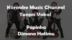 Karaoke Papinka - Dimana Hatimu | Tanpa Vokal  - Durasi: 4.15. 