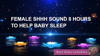 8 Hours Female Voice Shhh Sound to Put a Baby to Sleep the Whole Night - Best Baby Lullabies