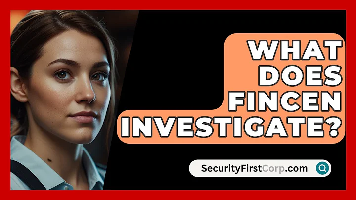 What Does FinCEN Investigate? - SecurityFirstCorp.com