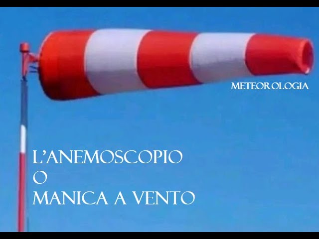 Meteorologia nautica ed aeronautica - L'ANEMOSCOPIO (Manica a VENTO) 