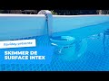 Skimmer de surface pour piscine hors sol intex  prsent par raviday piscine