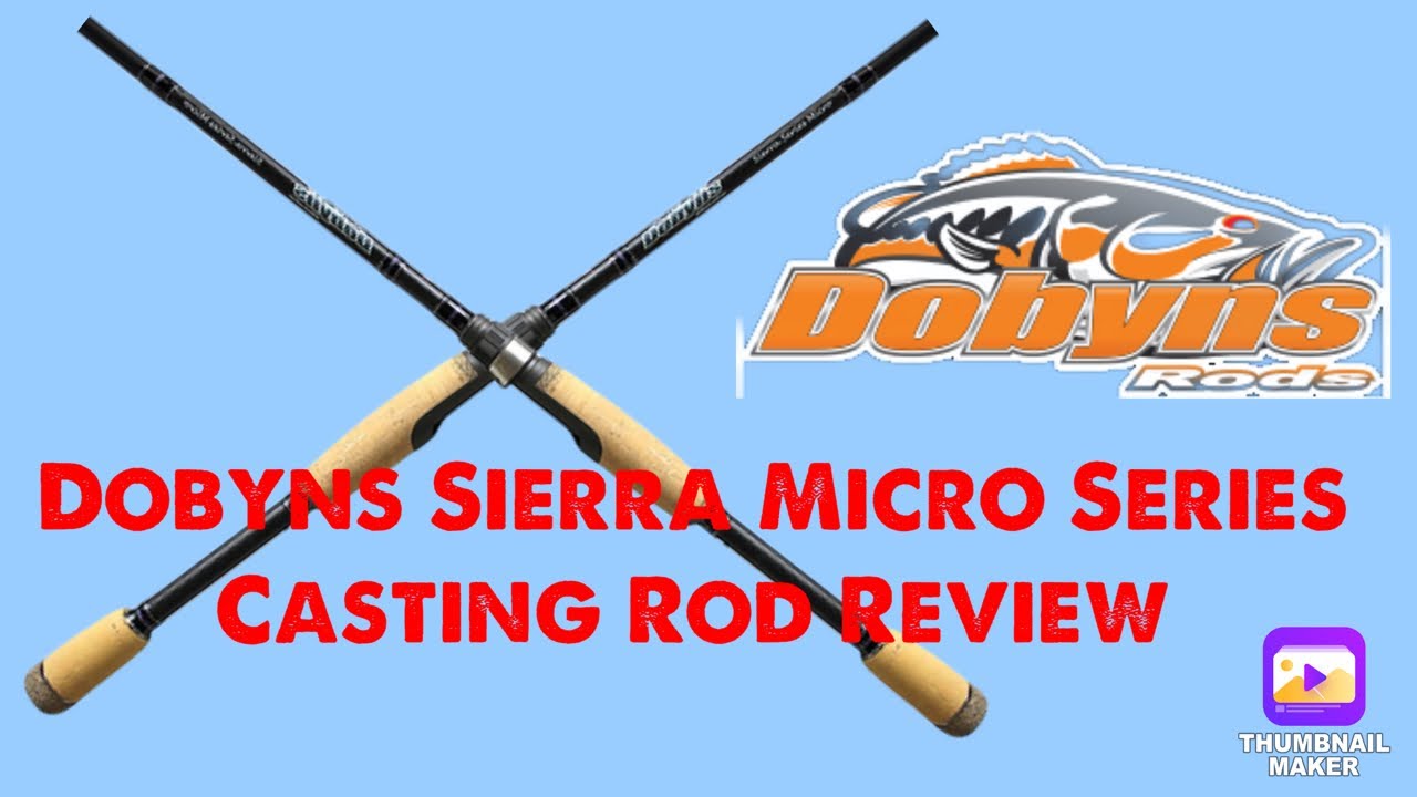 Dobyns Sierra Micro Series Casting Rod Review