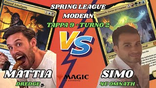 MTG Modern - Spring League - 9° Tappa - 2° Turno - Mattia con DREDGE vs Simone con 4C OMNATH