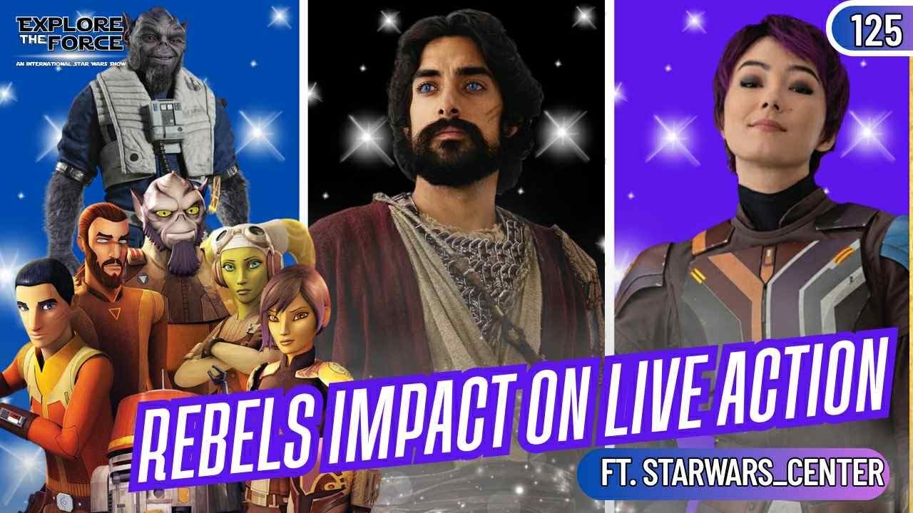 What will Rebel Characters Impact on Live Action be?  - Ep 125
