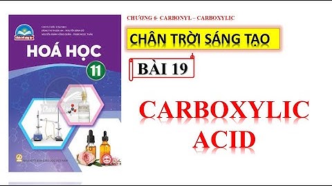 HÓA 11- CHÂN TRỜI SÁNG TẠO - BÀI 19: CARBOXYLIC ACID
