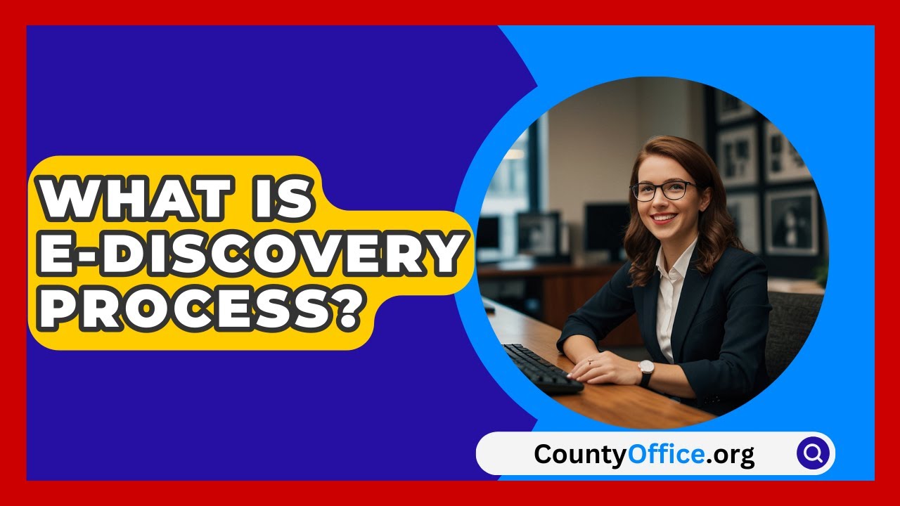 What Is E-Discovery Process? - CountyOffice.org