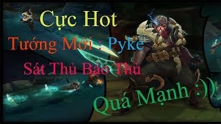 RIOT CHÍNH THỨC RA MẮT TƯỚNG MỚI PYKE | SÁT THỦ BÁO THÙ | SỨC MẠNH CỰC KHỦNG