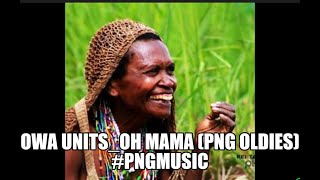 Owa Units_Oh mama (PNG Oldies) #pngmusic #png #music #papuanewguinea