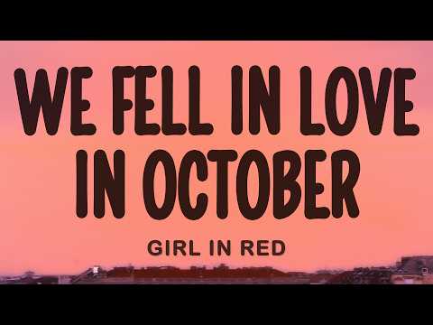 girl in red - we fell in love in october (Lyrics)