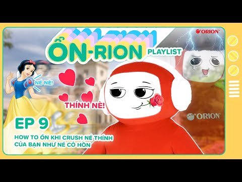 ORION WORLD | CÁCH KHIẾN CRUSH THÍCH LẠI SAU KHI TỎ TÌNH THẤT BẠI | DJ ỔN