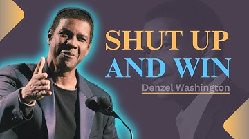 SHUT UP AND WIN – THE BRUTAL TRUTH ABOUT SUCCESS NOBODY WANTS TO HEAR |DENZEL WASHINGTON MOTIVATION