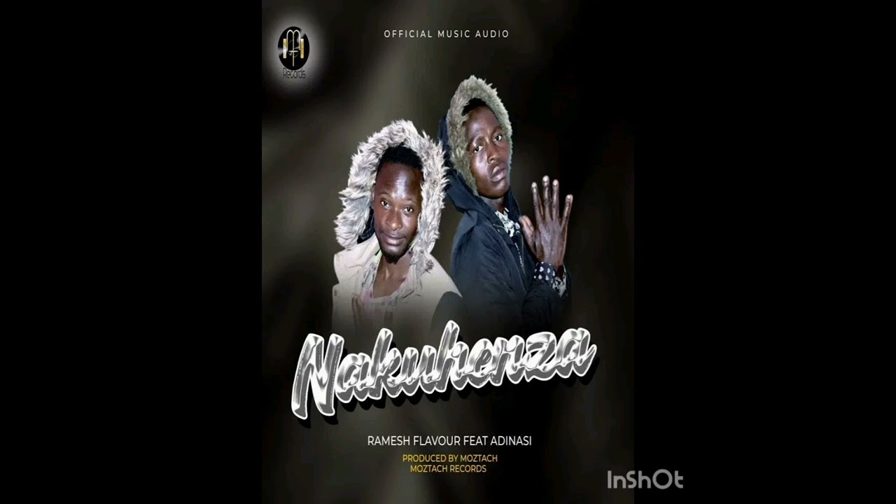 Nakuhenza by Ramesh flavour ft Adinasi