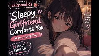 Sleepy GF Comforts You After A Long Day