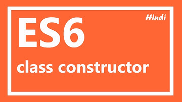 ES6 Tutorial | Javascript class constructor in Hindi