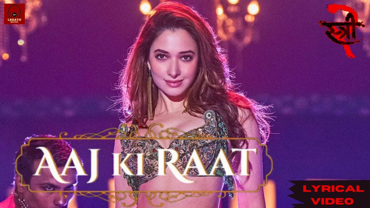 AAJ KI RAAT :(LYRICAL VIDEO)| Stree 2 |Tamannaah Bhatia |Sachin-Jigar ...