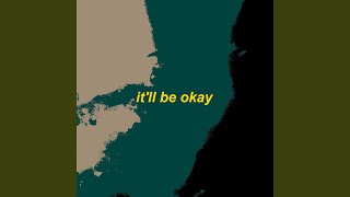it'll be okay - sped up