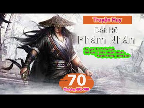 Bất Hủ Phàm Nhân Tập 70 | Truyện Hay