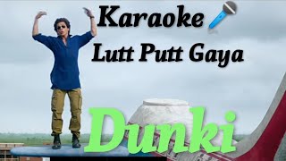 Lutt Putt Gaya ( Karaoke🎤) Song With Lyrics | Arijit Singh | Dunki😍Shahrukh Khan