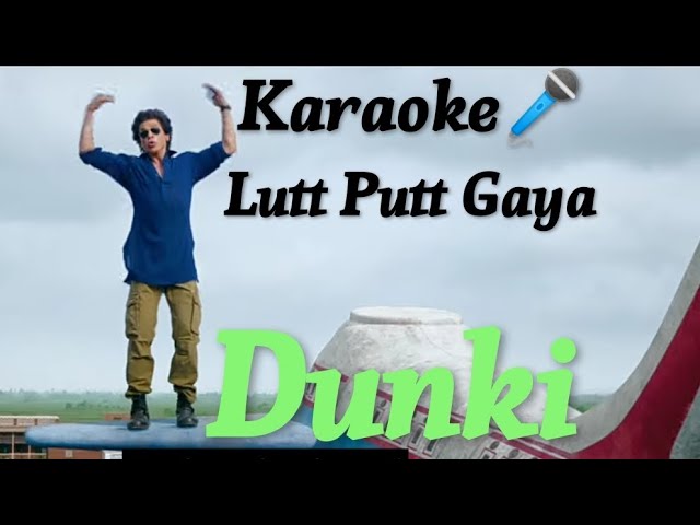 Lutt Putt Gaya ( Karaoke🎤) Song With Lyrics | Arijit Singh | Dunki😍Shahrukh Khan class=