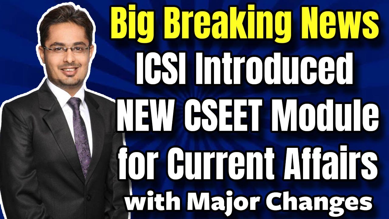 BIG BREAKING NEWS for CSEET July 2024 | ICSI Introduced NEW Current ...