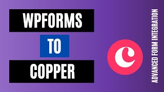 How to Integrate WPForms to Copper Easily | Best WordPress Plugin