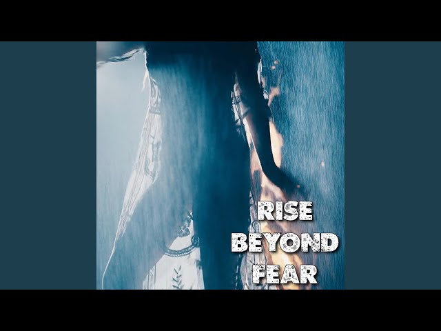 Conquer Your Fear: Rise Beyond Fear