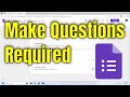 How To Make Questions Required By Default on Google Form [Guide]